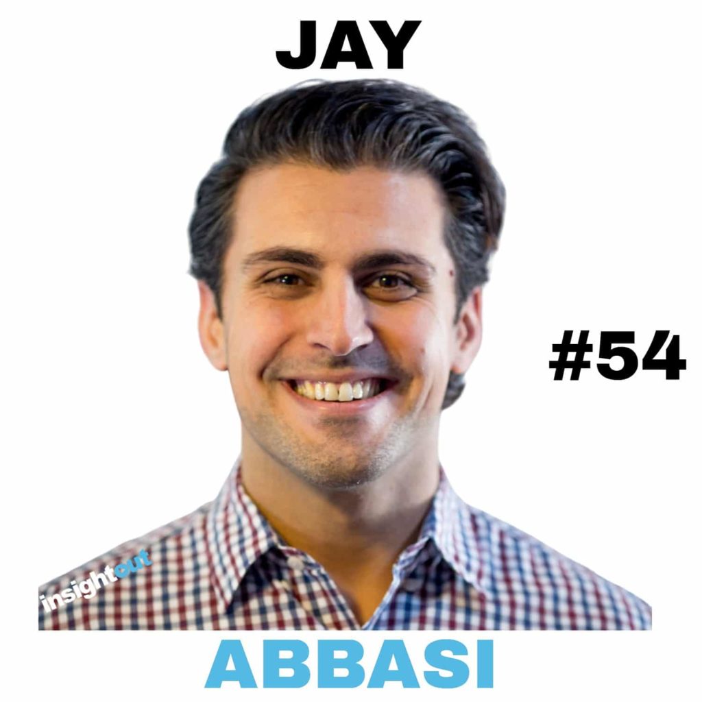 Jay Abbasi 54 interview insight out