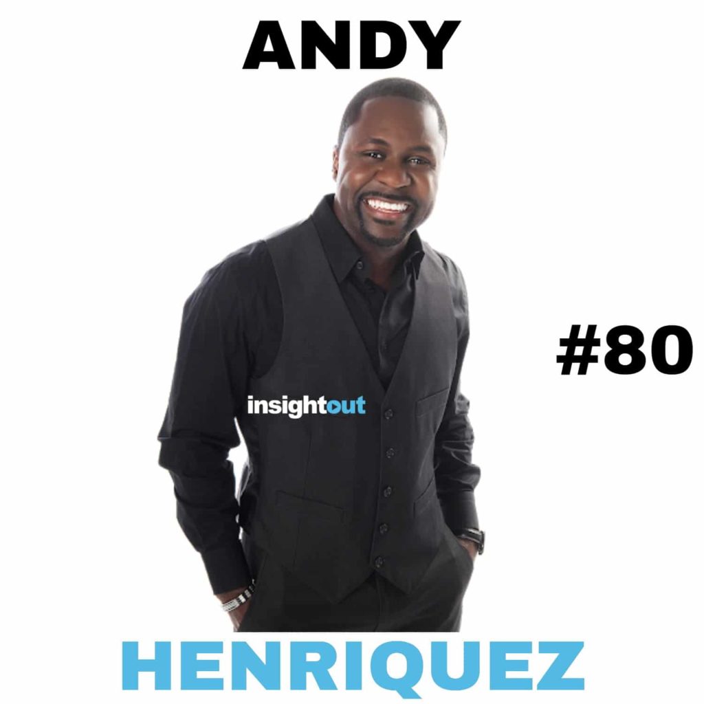 andy henriquez episode 80 interview insight out